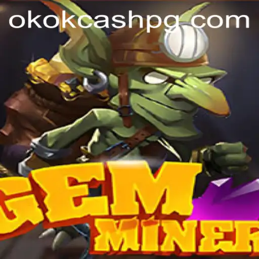 Descubra o Mundo de Aventuras de GemMiner com OKOK CASH