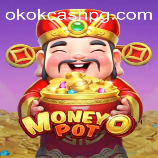 Descubra o Fascinante Mundo de MoneyPot e a Dinâmica de Jogo OKOK CASH